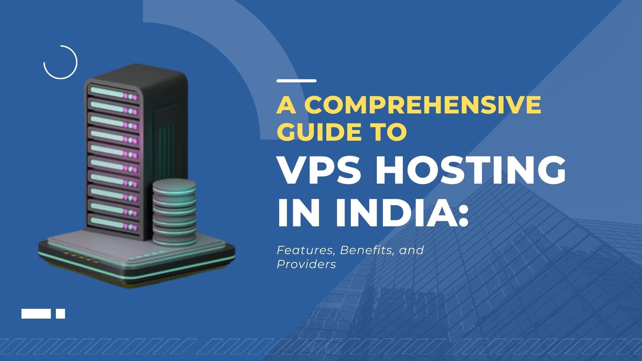 A comprehensive guide to VPS hosting in India: Features, Benefits, and Providers