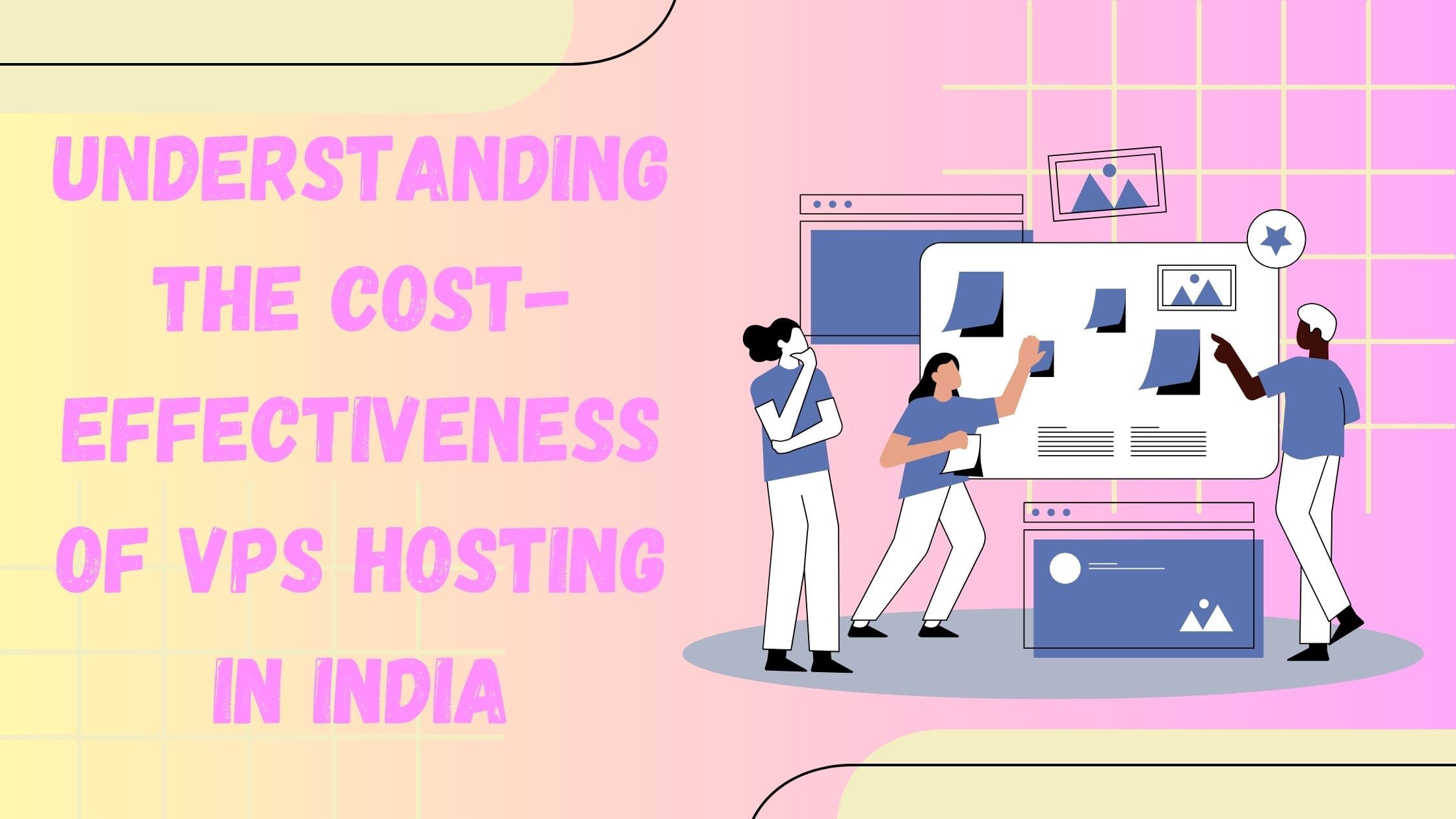 Understanding the Cost-Effectiveness of VPS Hosting in India