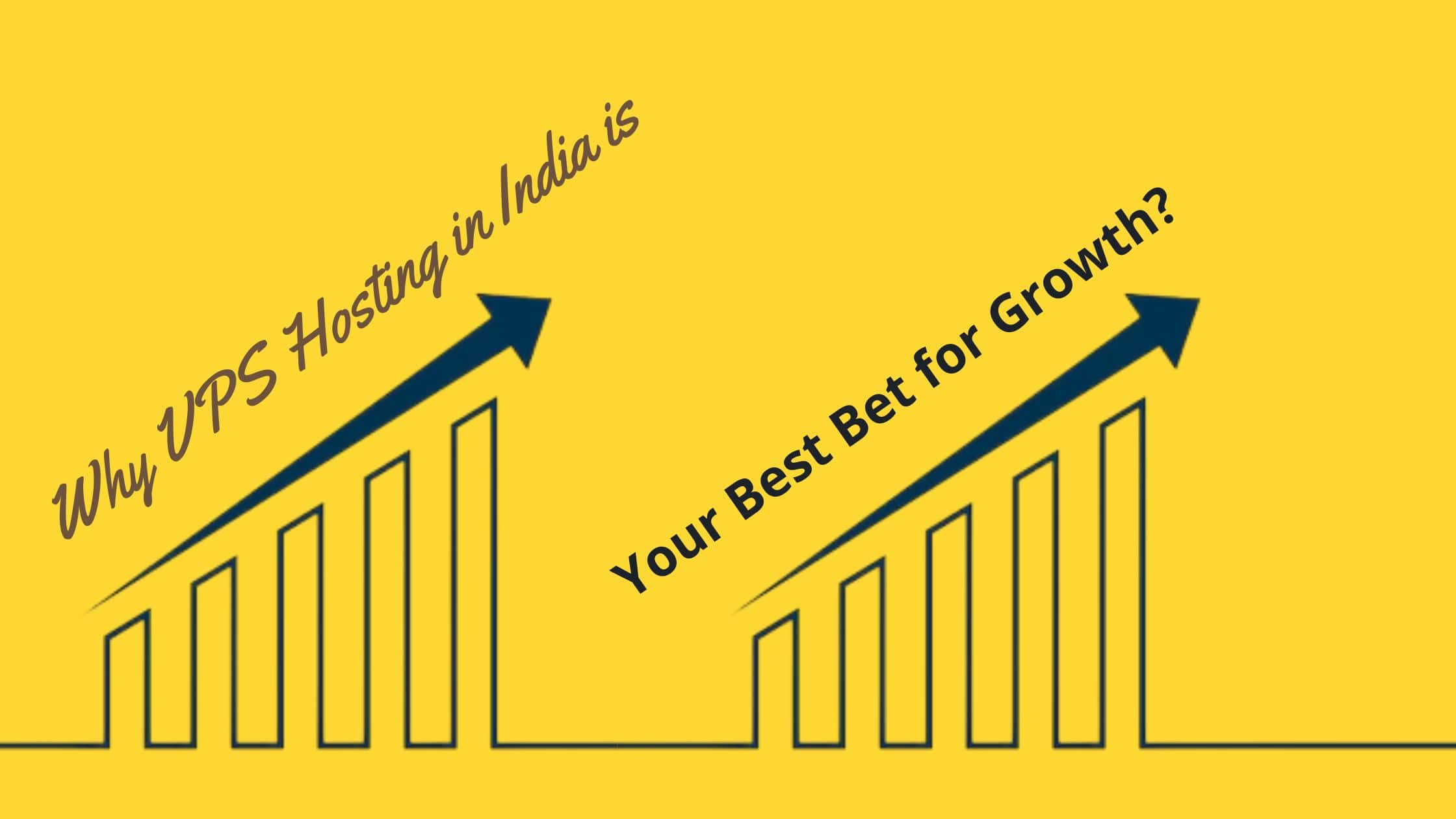 Why VPS Hosting in India is Your Best Bet for Growth?