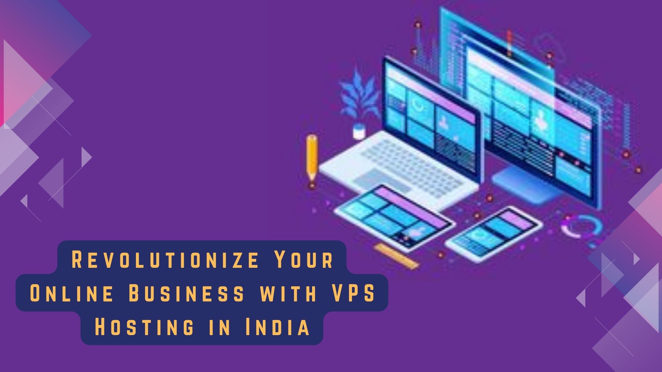 Revolutionize Your Online Business with VPS Hosting in India
